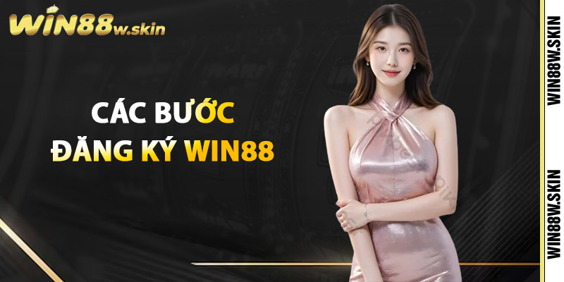 Các bước đăng ký Win88