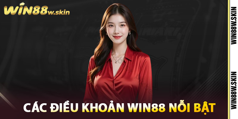 Các điều khoản Win88 nỗi bật