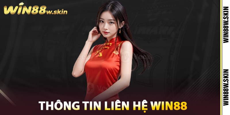 Liên Hệ Win88 - Cách Để Giải Quyết Mọi Vấn Đề Nhanh Chóng 1 Thông tin liên hệ Win88